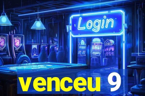 venceu 9